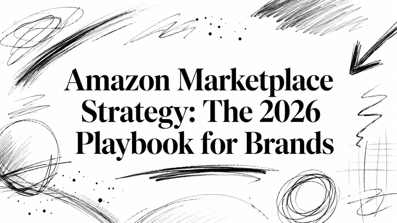 Amazon Marketplace Strategy: The 2026 Playbook for Brands